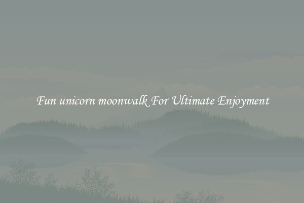Fun unicorn moonwalk For Ultimate Enjoyment