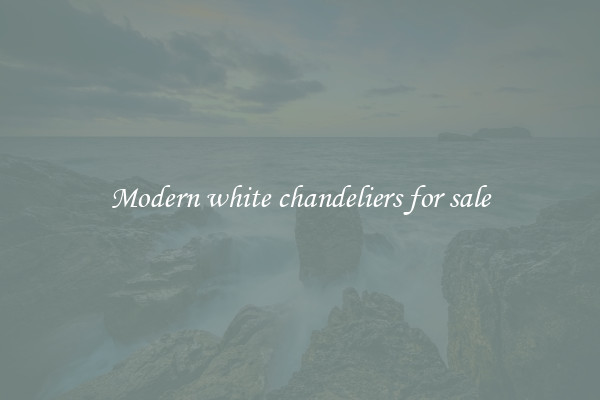 Modern white chandeliers for sale