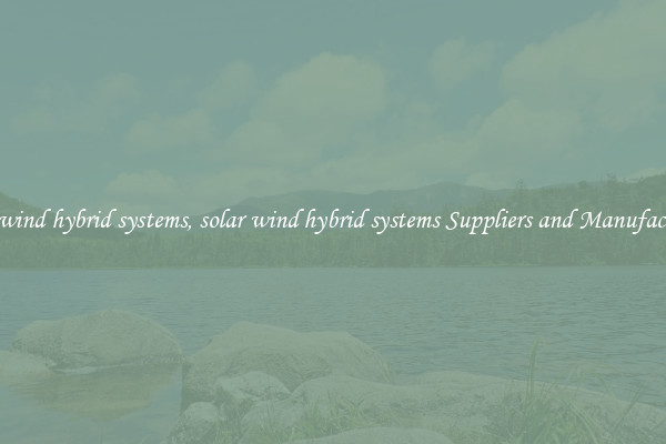solar wind hybrid systems, solar wind hybrid systems Suppliers and Manufacturers