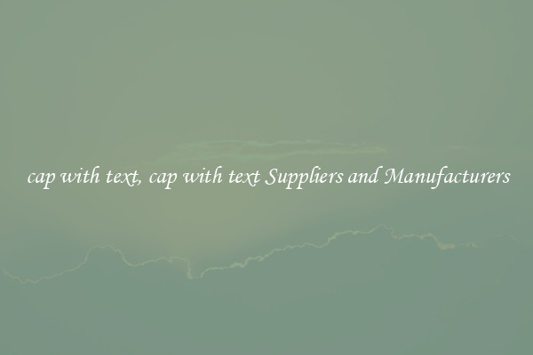 cap with text, cap with text Suppliers and Manufacturers