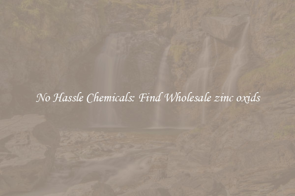 No Hassle Chemicals: Find Wholesale zinc oxids