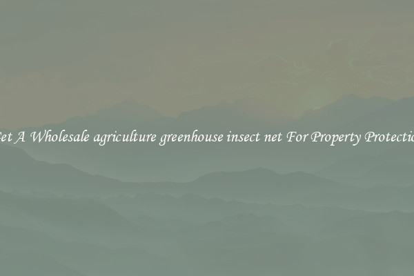 Get A Wholesale agriculture greenhouse insect net For Property Protection