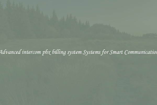 Advanced intercom pbx billing system Systems for Smart Communication