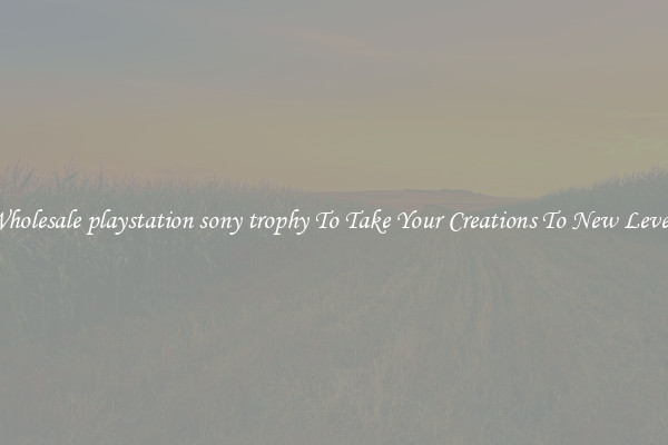Wholesale playstation sony trophy To Take Your Creations To New Levels