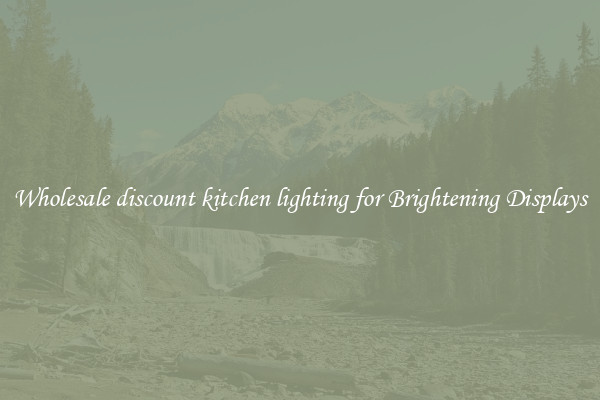 Wholesale discount kitchen lighting for Brightening Displays