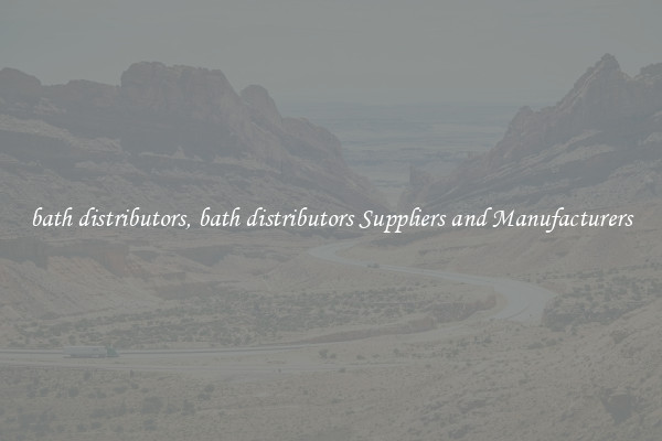 bath distributors, bath distributors Suppliers and Manufacturers