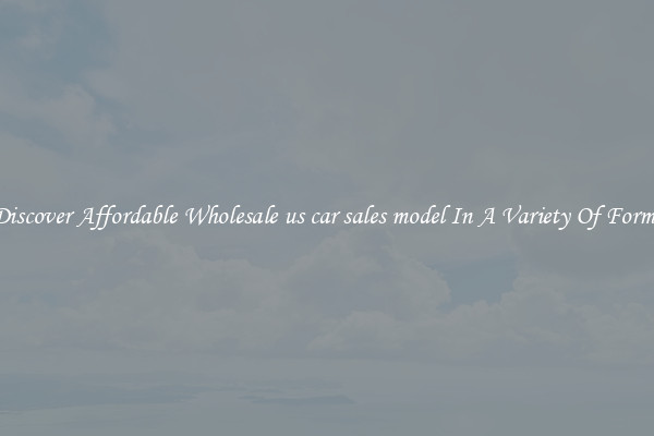 Discover Affordable Wholesale us car sales model In A Variety Of Forms