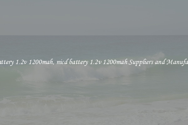 nicd battery 1.2v 1200mah, nicd battery 1.2v 1200mah Suppliers and Manufacturers