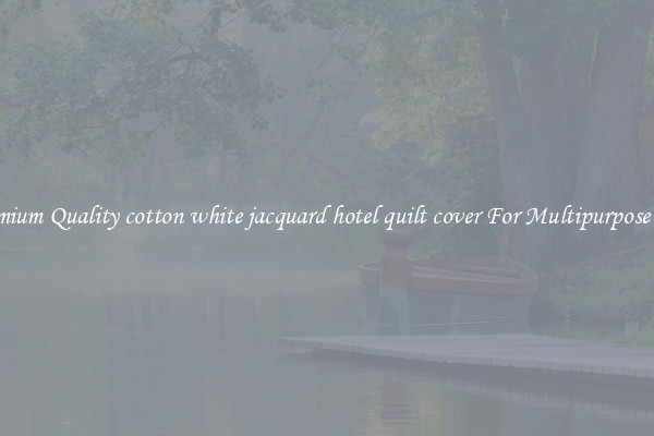 Premium Quality cotton white jacquard hotel quilt cover For Multipurpose Use