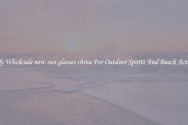 Trendy Wholesale new sun glasses china For Outdoor Sports And Beach Activities