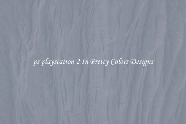 ps playstation 2 In Pretty Colors Designs