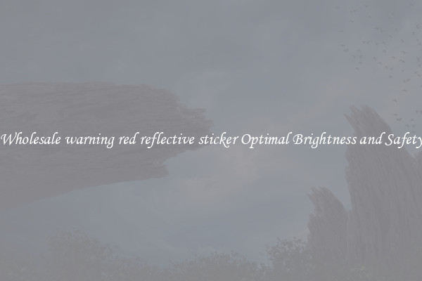 Wholesale warning red reflective sticker Optimal Brightness and Safety