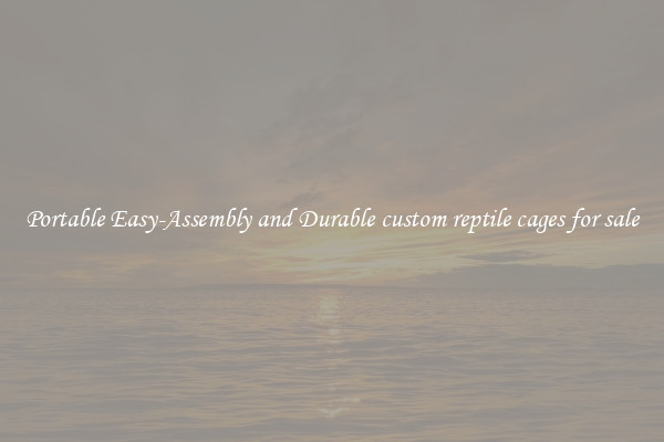 Portable Easy-Assembly and Durable custom reptile cages for sale