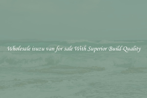 Wholesale isuzu van for sale With Superior Build-Quality