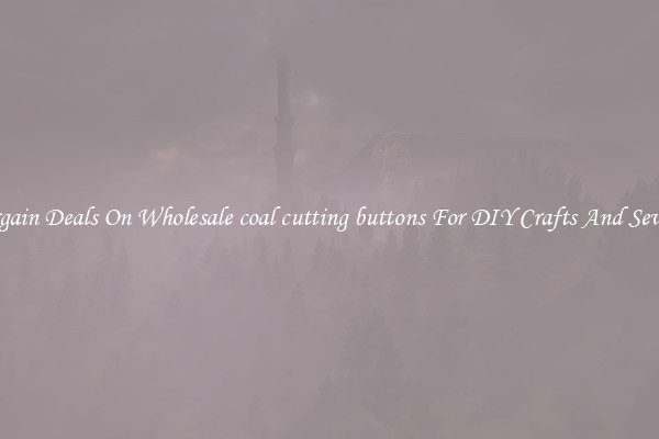 Bargain Deals On Wholesale coal cutting buttons For DIY Crafts And Sewing