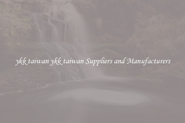 ykk taiwan ykk taiwan Suppliers and Manufacturers