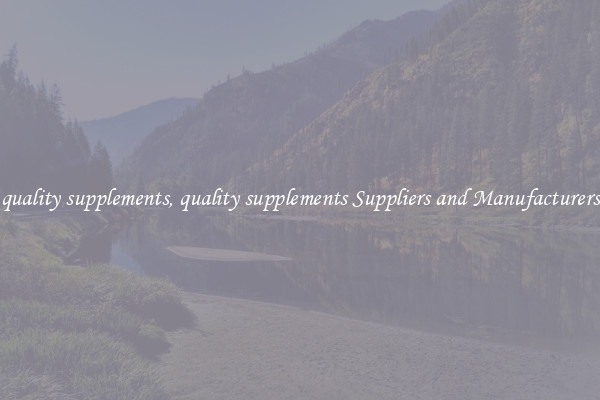 quality supplements, quality supplements Suppliers and Manufacturers