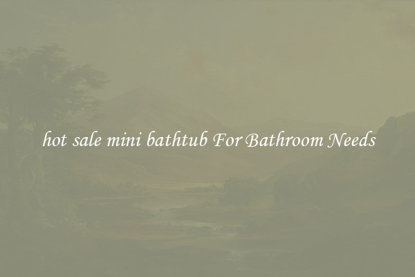 hot sale mini bathtub For Bathroom Needs