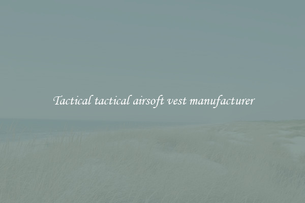 Tactical tactical airsoft vest manufacturer