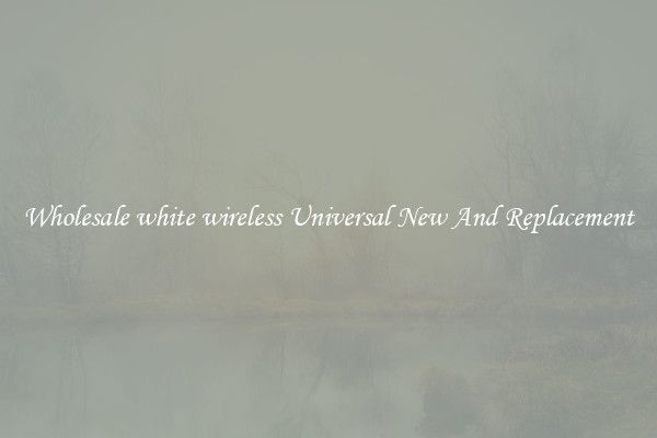 Wholesale white wireless Universal New And Replacement