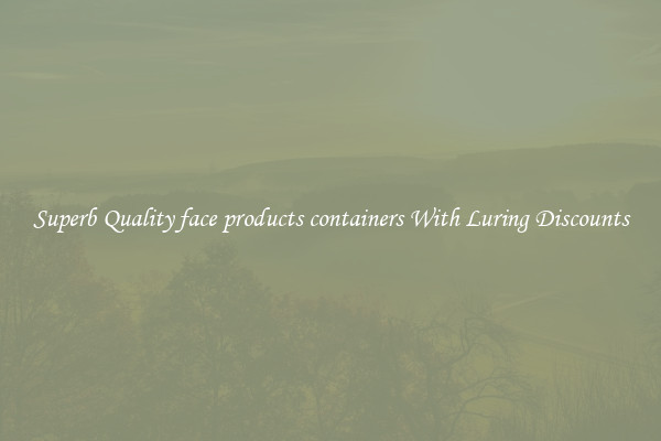 Superb Quality face products containers With Luring Discounts