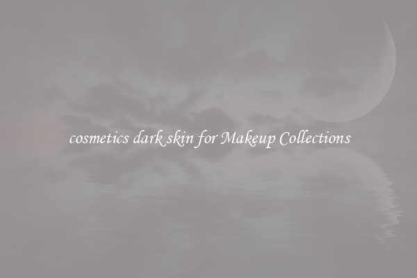cosmetics dark skin for Makeup Collections
