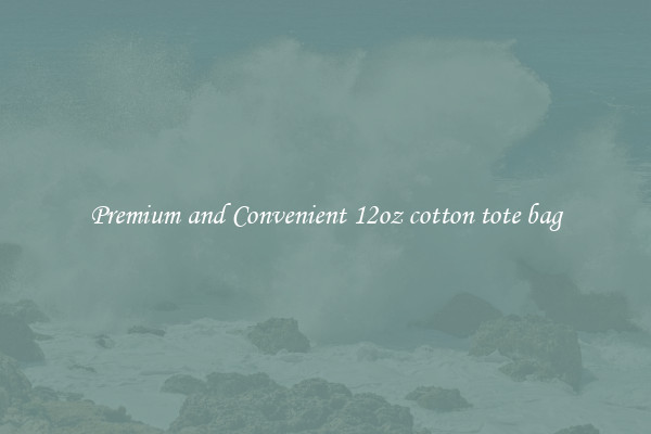 Premium and Convenient 12oz cotton tote bag