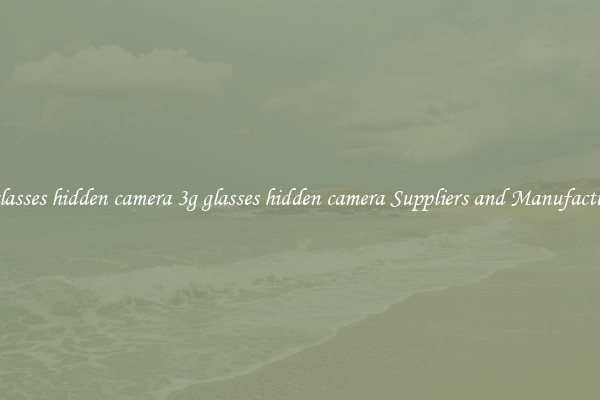 3g glasses hidden camera 3g glasses hidden camera Suppliers and Manufacturers